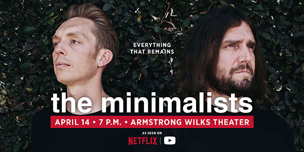 The Minimalists with information that their show is April 14 at 7 p.m. at Armstrong Wilks Theater